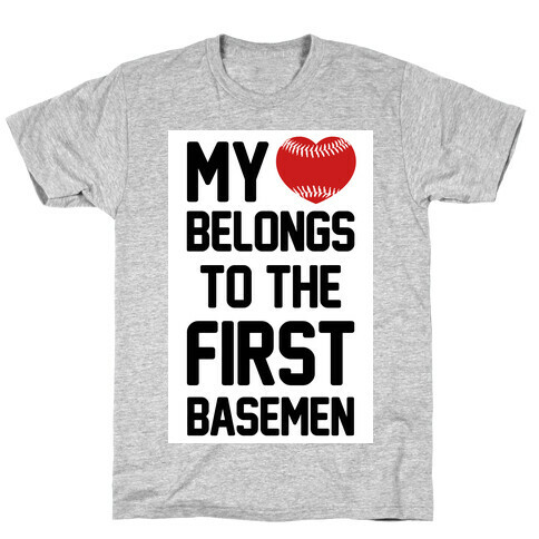 My Heart Belongs to the First Basemen T-Shirt