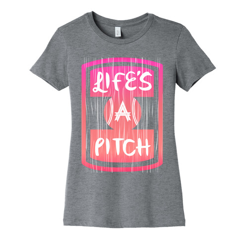 Life's A Pitch Womens T-Shirt