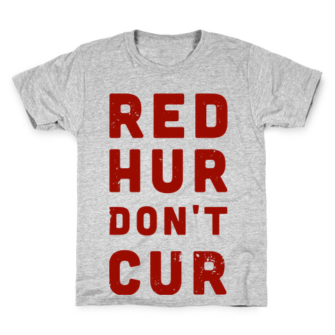 Red Hur Don't Cur Kids T-Shirt