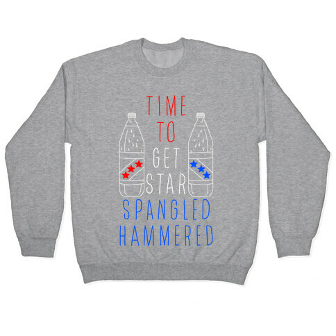 Time To Get Star Spangled Hammered (Forty Edition) Pullover