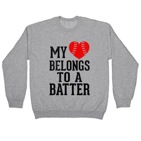 My Heart Belongs To A Batter (Baseball Tee) Pullover