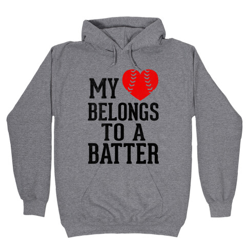 My Heart Belongs To A Batter (Baseball Tee) Hooded Sweatshirt