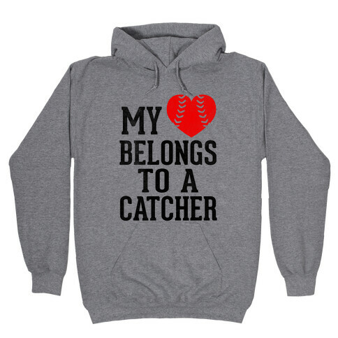 My Heart Belongs To A Catcher (Baseball Tee) Hooded Sweatshirt