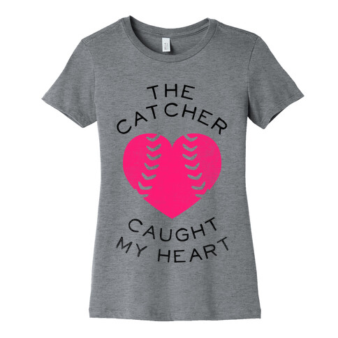 The Catcher Caught My Heart (Baseball Tee) Womens T-Shirt