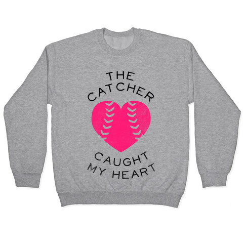 The Catcher Caught My Heart (Baseball Tee) Pullover