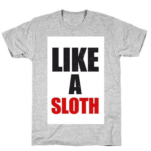 Like a Sloth T-Shirt