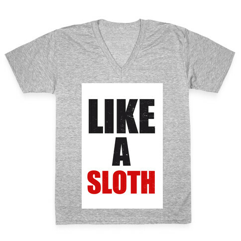 Like a Sloth V-Neck Tee Shirt