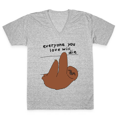 Sloth (Everyone You Love Will Die) V-Neck Tee Shirt