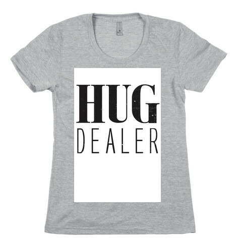 Hug Dealer Womens T-Shirt