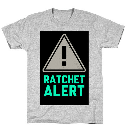 Ratchet Alert! T-Shirt