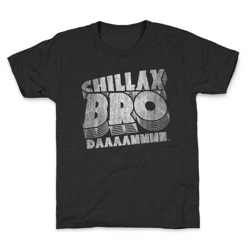 Chillax Bro Kids T-Shirt