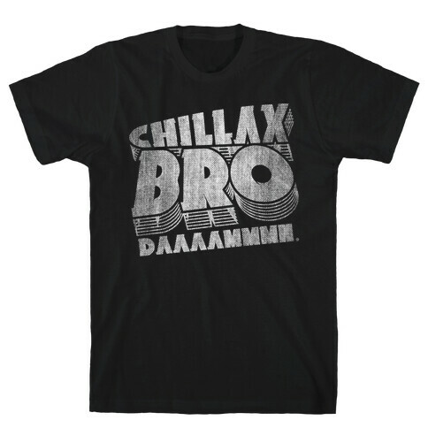 Chillax Bro T-Shirt