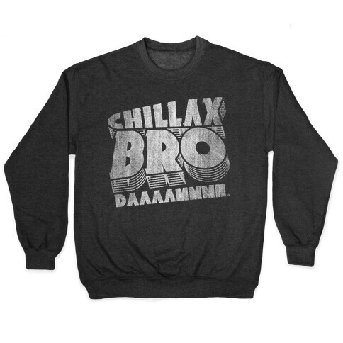 Chillax Bro Pullover