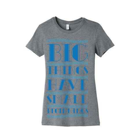 Big Things Womens T-Shirt
