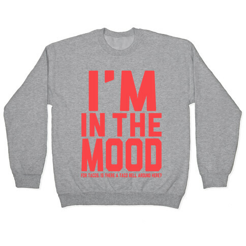 I'm in the Mood (For Tacos) Pullover