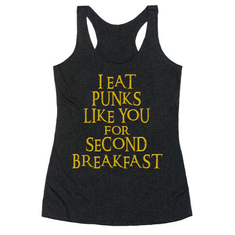 I Eat Punks Like You for Second Breakfast Racerback Tank Top