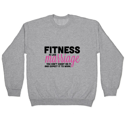 Fitness is Like Marriage Pullover