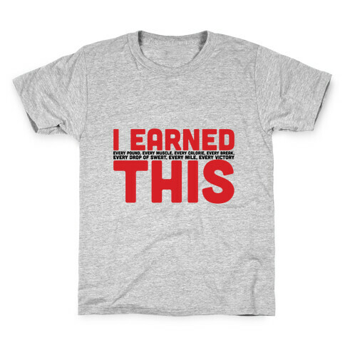 I Earned This Kids T-Shirt