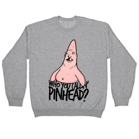 Who You Callin' Pinhead? Pullover