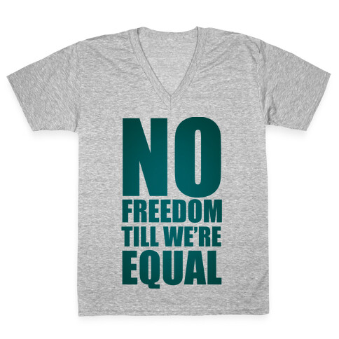 No Freedom Till We're Equal V-Neck Tee Shirt
