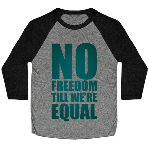 No Freedom Till We're Equal Baseball Tee