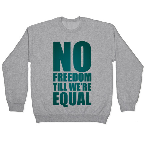 No Freedom Till We're Equal Pullover