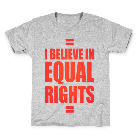 I Believe In Equal Rights Kids T-Shirt