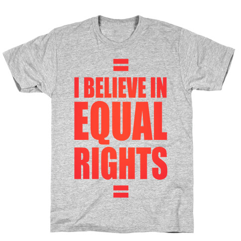 I Believe In Equal Rights T-Shirt