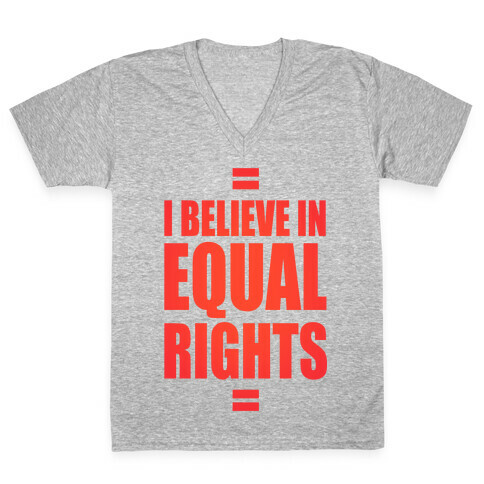I Believe In Equal Rights V-Neck Tee Shirt