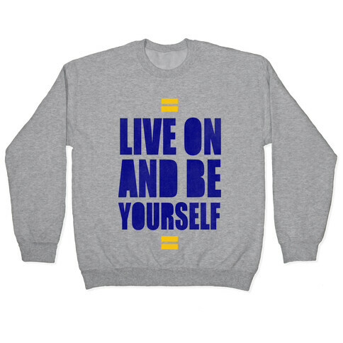 Live On And Be Yourself Pullover