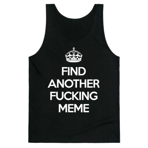 Find Another F*cking Meme Tank Top