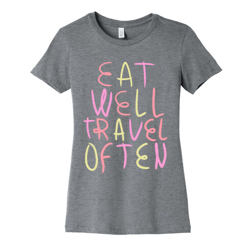 Eat Well Travel Often Womens T-Shirt
