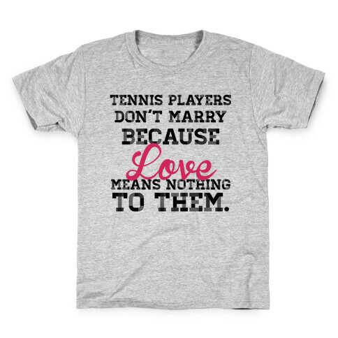 Tennis Players Don't Marry Kids T-Shirt