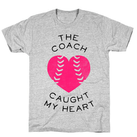 The Coach Caught My Heart (Baseball Tee) T-Shirt