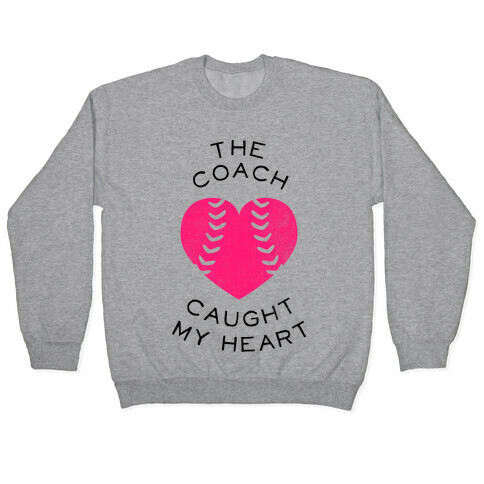 The Coach Caught My Heart (Baseball Tee) Pullover