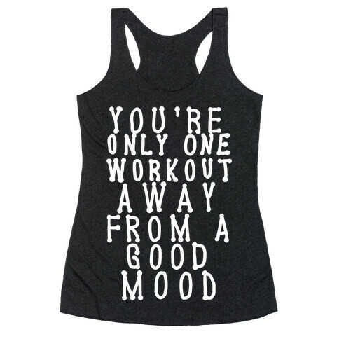You're Only One Workout Away From a Good Mood Racerback Tank Top
