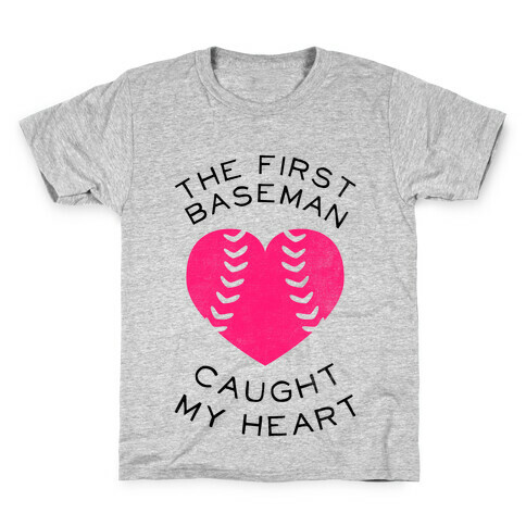 The First Baseman Caught My Heart (Baseball Tee) Kids T-Shirt