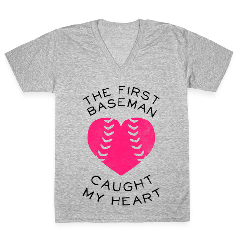 The First Baseman Caught My Heart (Baseball Tee) V-Neck Tee Shirt