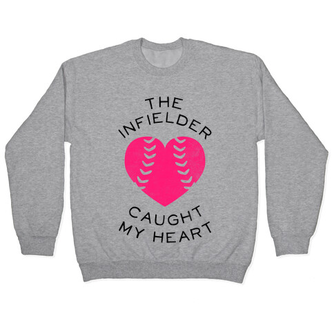 The Infielder Caught My Heart (Baseball Tee) Pullover