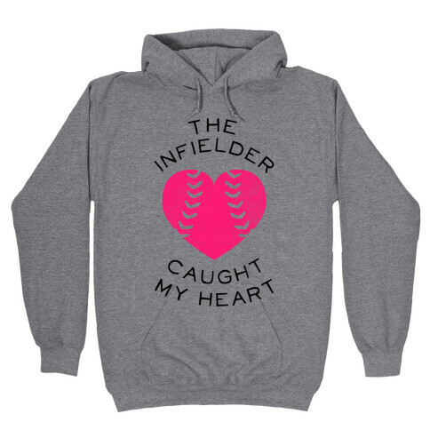 The Infielder Caught My Heart (Baseball Tee) Hooded Sweatshirt