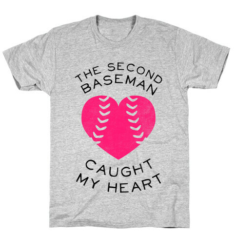 The Second Baseman Caught My Heart (Baseball Tee) T-Shirt