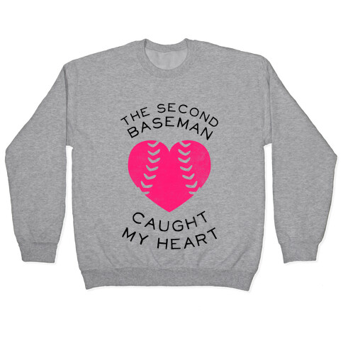 The Second Baseman Caught My Heart (Baseball Tee) Pullover