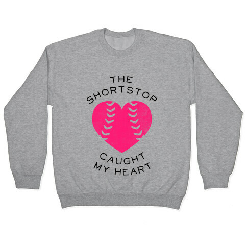 The Shortstop Caught My Heart (Baseball Tee) Pullover