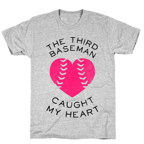 The Third Baseman Caught My Heart (Baseball Tee) T-Shirt
