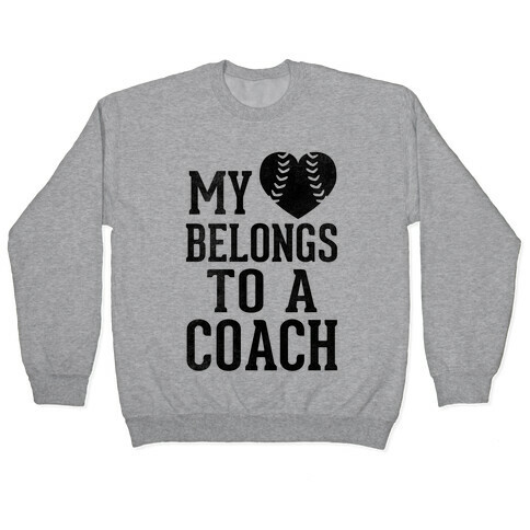 My Heart Belongs To A Coach (Baseball Tee) Pullover