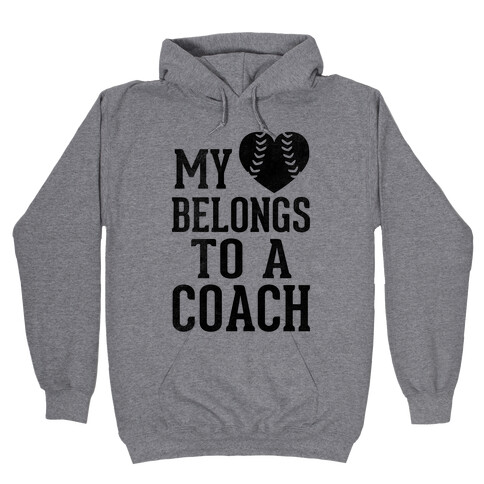 My Heart Belongs To A Coach (Baseball Tee) Hooded Sweatshirt