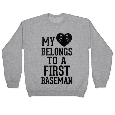 My Heart Belongs To A First Baseman (Baseball Tee) Pullover