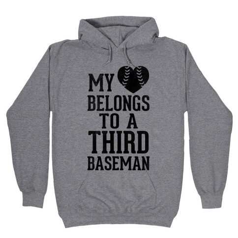 My Heart Belongs To Third Baseman (Baseball Tee) Hooded Sweatshirt