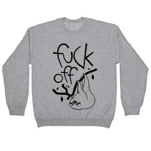 F*** Off Sloth (black) Pullover