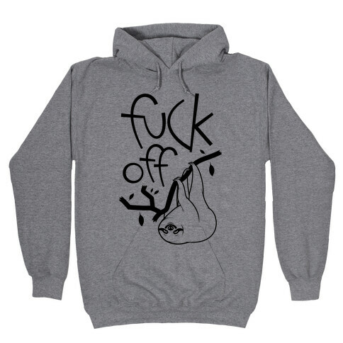 F*** Off Sloth (black) Hooded Sweatshirt